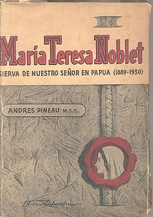 Seller image for Maria Teresa Noblet, sierva de Nuestro Senor en Papua (1889-1930) for sale by Zamboni & Huntington