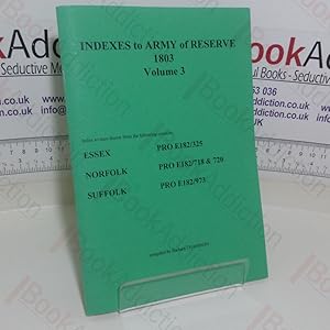 Indexes to Army of Reserve 1803, Volume 3 (Essex, Norfolk and Suffolk)