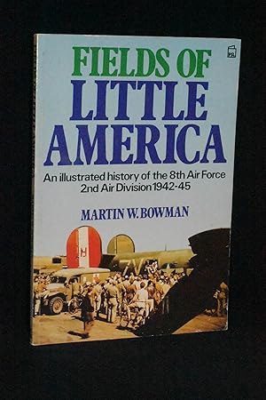 Seller image for Fields of Little America: An Illustrated History of the 8th Air Force 2nd Air Division 1942-1945 for sale by Books by White/Walnut Valley Books