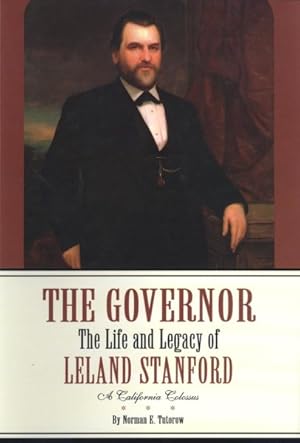 Imagen del vendedor de Governor : The Life and Legacy of Leland Stanford, a California Colossus a la venta por GreatBookPricesUK