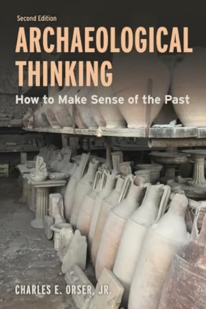Image du vendeur pour Archaeological Thinking : How to Make Sense of the Past mis en vente par GreatBookPrices