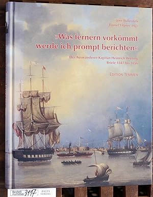 "Was fernern vorkömmt werde ich prompt berichten" : der Auswander-Kapitän Heinrich Wieting ; Brie...