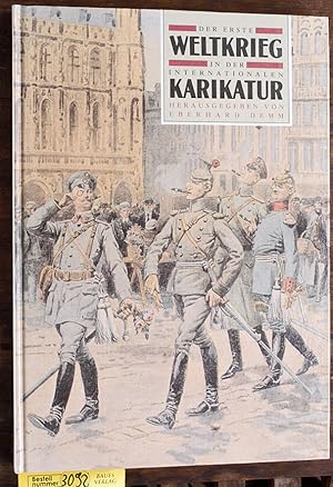 Bild des Verkufers fr Der Erste Weltkrieg in der internationalen Karikatur Mit Untersttzung des Museums und der Bibliothek fr Zeitgeschichte (B.D.I.C.) Paris zum Verkauf von Baues Verlag Rainer Baues 