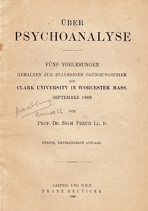 Über Psychoanalyse. Fünf Vorlesungen gehalten zur 20jährigen Gründungsfeier der Clark University ...
