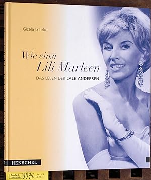 Wie einst Lili Marleen : das Leben der Lale Andersen