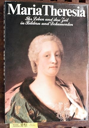 Seller image for Maria Theresia : ihr Leben u. ihre Zeit in Bildern u. Dokumenten for sale by Baues Verlag Rainer Baues 