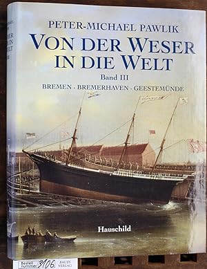 Bild des Verkufers fr Die Geschichte der Segelschiffe von Weser und Geeste und ihrer Bauwerften von 1710 bis 1927 : Band 3 Bremen, Bremerhaven, Geestemnde zum Verkauf von Baues Verlag Rainer Baues 