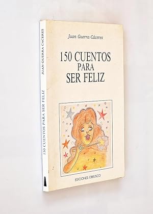 Imagen del vendedor de 150 CUENTOS PARA SER FELIZ a la venta por Libros con Vidas