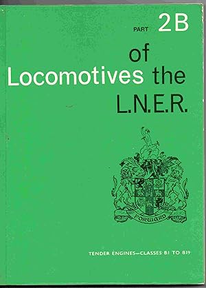 Seller image for Locomotives of the L.N.E.R Part 2B. Tender Engines - Classes B1 to B19 for sale by Joy Norfolk, Deez Books