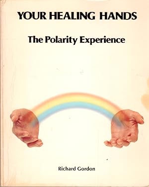 Bild des Verkufers fr Your Healing Hands: The Polarity of Experience zum Verkauf von Clausen Books, RMABA