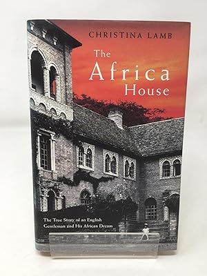 Seller image for The Africa House: The True Story of an English Gentleman And His African Dream for sale by Cambridge Recycled Books