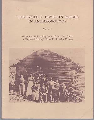 Imagen del vendedor de HISTORICAL ARCHAEOLOGY WEST OF THE BLUE RIDGE A Regional Example from Rockbridge County, Virginia (The James G. Leyburn Papers in Anthropology, Volume 1) a la venta por The Avocado Pit