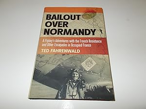 Image du vendeur pour Bailout Over Normandy: A Flyboy's Adventures with the French Resistance and Other Escapades in Occupied France mis en vente par Paradise Found Books
