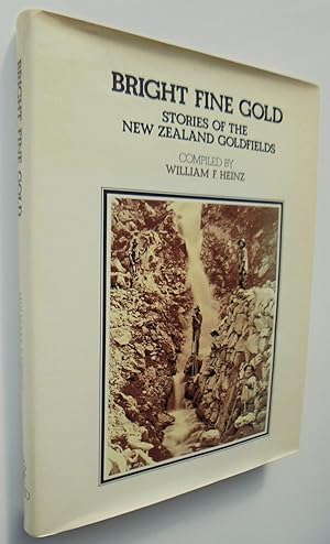 Seller image for Bright Fine Gold: Stories of the New Zealand Goldfields for sale by Phoenix Books NZ