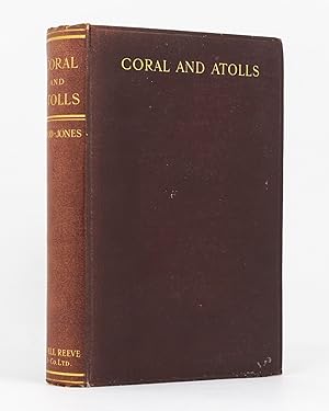 Coral and Atolls. A History and Description of the Keeling-Cocos Islands, with an Account of thei...