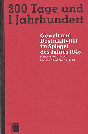 Image du vendeur pour Zweihundert Tage und 1 Jahrhundert. Gewalt und Destruktivitt im Spiegel des Jahres 1945 mis en vente par Gabis Bcherlager