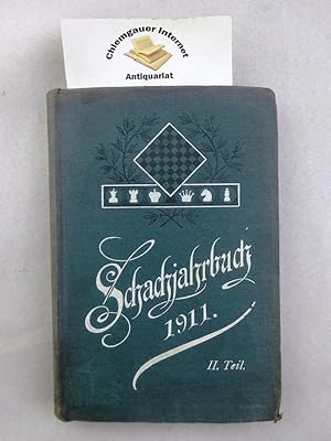 Schachjahrbuch für 1911. I. Teil. XXVII. Fortsetzung der Sammlung geistreicher Schachpartien Aufg...