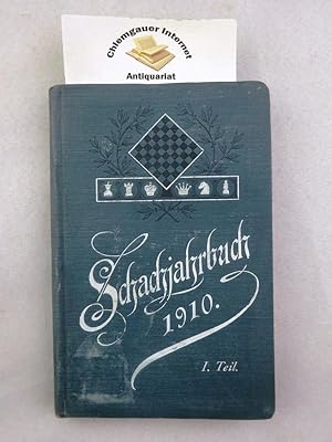 Schachjahrbuch für 1910. I. Teil. XXIV. Fortsetzung der Sammlung geistreicher Schachpartien Aufga...