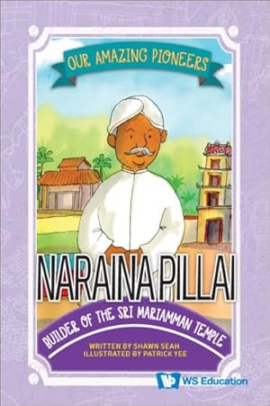 Imagen del vendedor de Naraina Pillai: Builder Of The Sri Mariamman Temple a la venta por GreatBookPrices