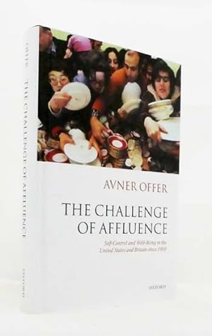 Seller image for The Challenge of Affluence. Self-Control and Well-Being in the United States and Britain since 1950 for sale by Adelaide Booksellers