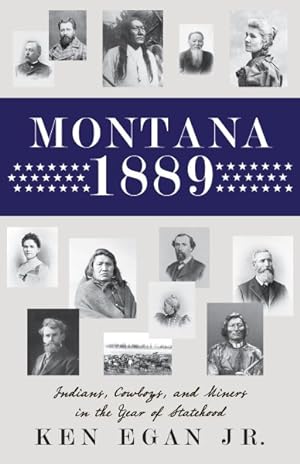 Image du vendeur pour Montana, 1889 : Indians, Cowboys, and Miners in the Year of Statehood mis en vente par GreatBookPrices