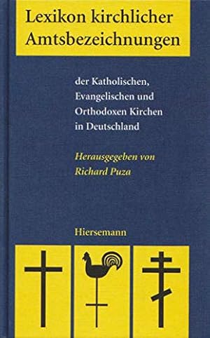 Lexikon kirchlicher Amtsbezeichnungen: der Katholischen, Evangelischen und Orthodoxen Kirchen in ...