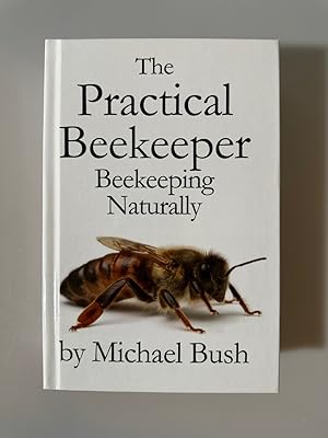 Seller image for The Practical Beekeeper: Beekeeping Naturally. for sale by Wissenschaftl. Antiquariat Th. Haker e.K