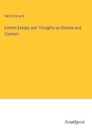 Imagen del vendedor de Letters Essays and Thoughts on Studies and Conduct a la venta por BuchWeltWeit Ludwig Meier e.K.
