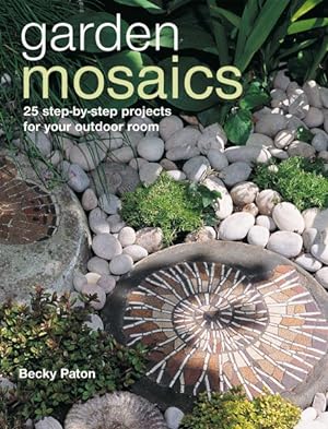 Seller image for Garden Mosaics : 25 Step-by-step Projects for Your Outdoor Room for sale by GreatBookPrices