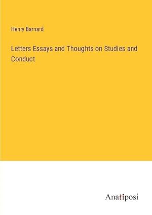 Imagen del vendedor de Letters Essays and Thoughts on Studies and Conduct a la venta por BuchWeltWeit Ludwig Meier e.K.