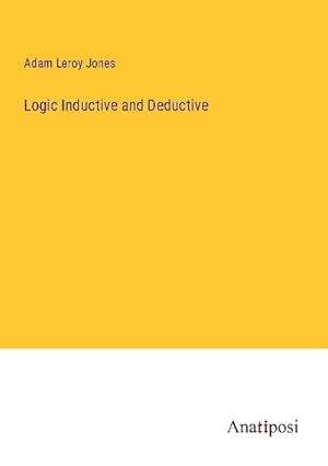 Imagen del vendedor de Logic Inductive and Deductive a la venta por BuchWeltWeit Ludwig Meier e.K.