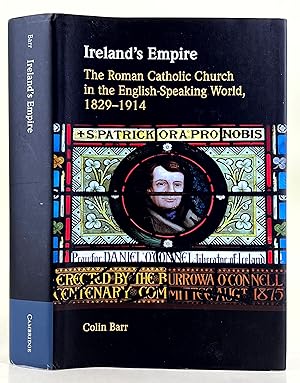 Ireland's Empire; the Roman Catholic Church in the English-speaking world, 1829-1914