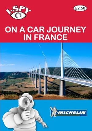 Seller image for I-SPY On a Car Journey in France (Michelin i-SPY Guides) for sale by WeBuyBooks