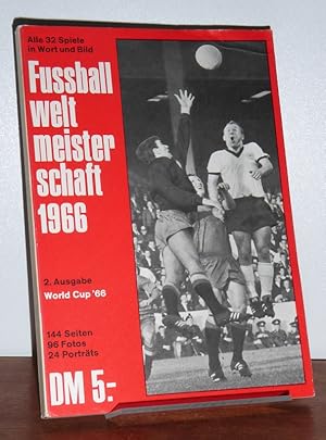 Alle 32 Spiele in Wort und Bild. Fussballweltmeisterschaft 1966. World Cup '66. Mit dem dramatisc...