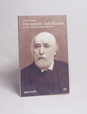 Seller image for Peter Imandt - eine Biografie : (1823 - 1897) ; Freund und Kampfgefhrte von Karl Marx und Friedrich Engels - ein vergessener Saarlnder / Erhard Kiehnbaum. Mit einem Vorw. von Oskar Lafontaine. [Hrsg. von der Peter-Imandt-Gesellschaft, Verein fr Politische Bildung und Kultur e.V., Saarbrcken und der Rosa-Luxemburg-Stiftung, Gesellschaftsanalyse und Politische Bildung e.V., RLS] for sale by Versandantiquariat Buchegger