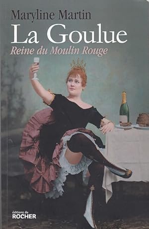 Bild des Verkufers fr LA GOULUE. Reine du Moulin Rouge. zum Verkauf von Jacques AUDEBERT