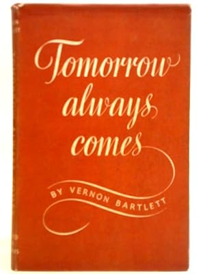 Bild des Verkufers fr Tomorrow Always Comes zum Verkauf von World of Rare Books