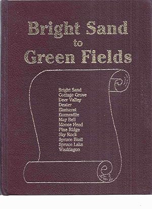 Bright Sand to Green Fields: Bright Sand, Cottage Grove, Deer Valley, Dexter, Elmhurst, Emmaville...
