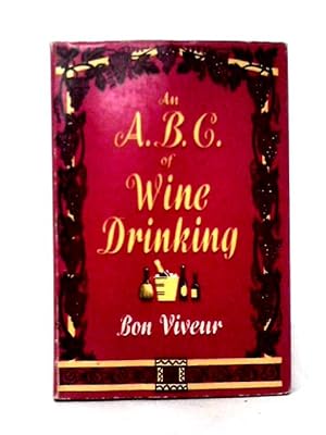 Seller image for An A.B.C. of Wine Drinking for sale by World of Rare Books