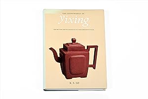 The Stonewares of Yixing. From the Ming Period to the Present Day: with an index of potters, arti...