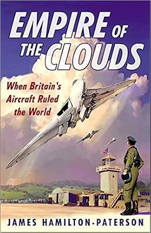 Immagine del venditore per Empire of the Clouds: When Britain's Aircraft Ruled the World venduto da Paul Brown