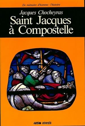 Image du vendeur pour Saint jacques a Compostelle - Jacques ; Chocheyras/Jacques Chocheyras mis en vente par Book Hmisphres