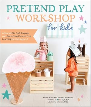 Seller image for Pretend Play Workshop for Kids : A Year of Diy Craft Projects and Open-ended Screen-free Learning for Kids Ages 3-7 for sale by GreatBookPrices