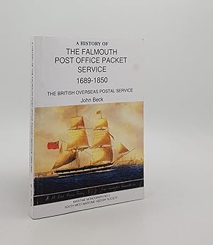 A HISTORY OF THE FALMOUTH POST OFFICE PACKET SERVICE 1689-1850 The British Overseas Postal Service