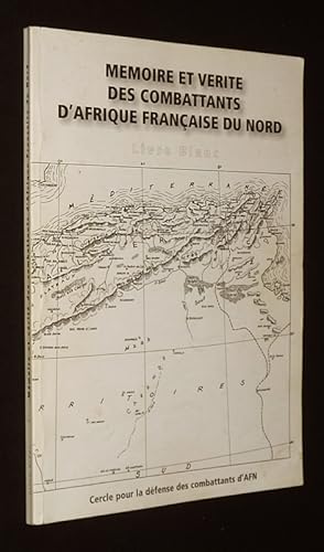 Bild des Verkufers fr Mmoire et vrit des combattants d'Afrique franaise du Nord. Livre Blanc zum Verkauf von Abraxas-libris