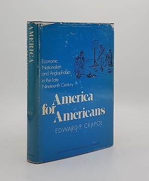 Seller image for AMERICA FOR AMERICANS Economic Nationalism and Anglophobia in the Late Nineteenth Century (Contributions in American History No 28) for sale by Rothwell & Dunworth (ABA, ILAB)