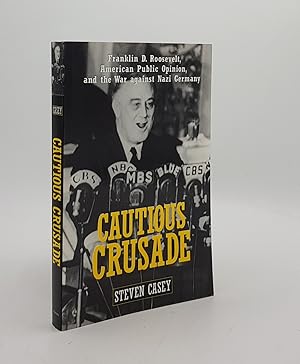 Immagine del venditore per CAUTIOUS CRUSADE Franklin D. Roosevelt American Public Opinion and the War Against Nazi Germany venduto da Rothwell & Dunworth (ABA, ILAB)