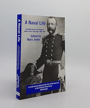 Image du vendeur pour A NAVAL LIFE The Edited Diaries and Papers of Admiral John Locke Marx 1852-1939 mis en vente par Rothwell & Dunworth (ABA, ILAB)