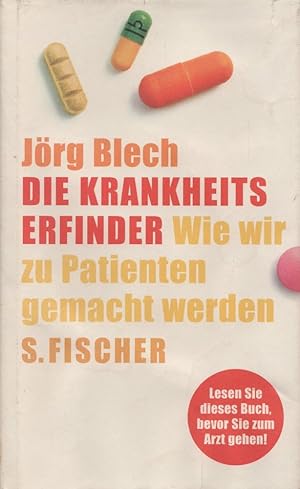 Die Krankheitserfinder: Wie wir zu Patienten gemacht werden.