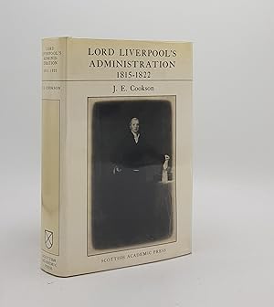 Seller image for LORD LIVERPOOL'S ADMINISTRATION The Crucial Years 1815-1822 for sale by Rothwell & Dunworth (ABA, ILAB)